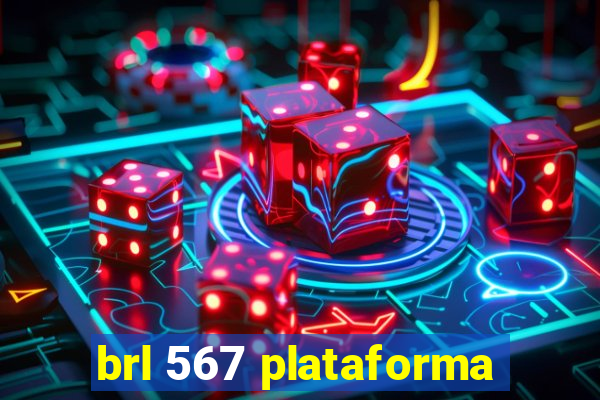 brl 567 plataforma